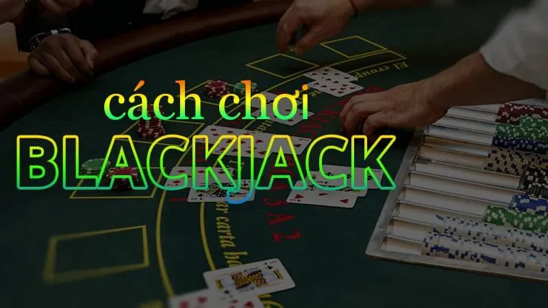 Đôi nét về trò casino blackjack